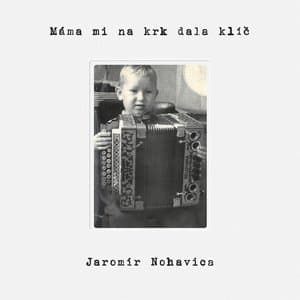 Jaromír Nohavica — Máma mi na krk dala klíč